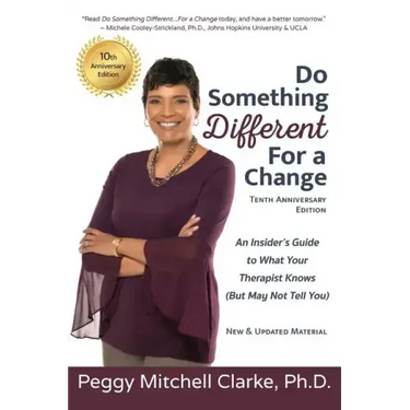 Do Something Different...For a Change: Tenth Anniversary Edition: An Insider's Guide to What Your Therapist Knows (But May Not Tell You)