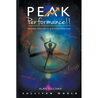 Peak Performance!!: Merging Spirituality and Success Principles