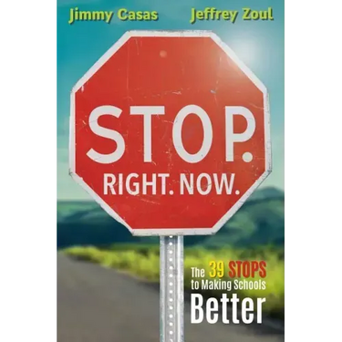 Stop. Right. Now.: The 39 Stops to Making Schools Better