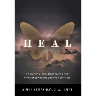Heal: An Owner's Manual for how to heal emotional wounds and live your truth