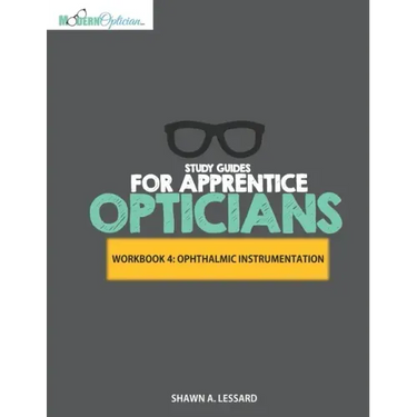 Study Guides for Apprentice Opticians: Ophthalmic Instrumentation Workbook: Grade School Inspired workbooks filled with fill-in-the-blanks, diagram la