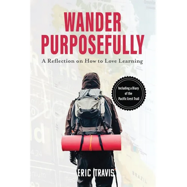 Wander Purposefully: A Reflection on How To Love Learning