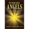 We Were Once Angels: Understanding the Sin Nature in Humankind: an End-Of-Times Revelation
