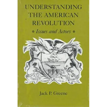 Understanding the American Revolution: Issues and Actors