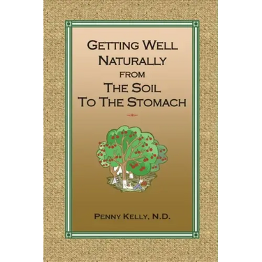 Getting Well Naturally from The Soil to The Stomach: Understanding the Connection Between the Earth and Your Health