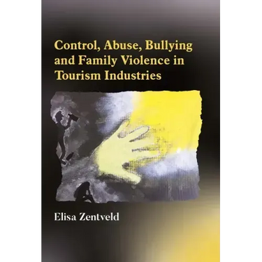 Control, Abuse, Bullying and Family Violence in Tourism Industries