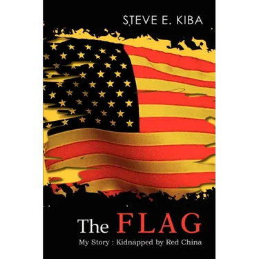 The Flag: My Story: Kidnapped by Red China