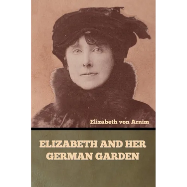 Elizabeth and Her German Garden
