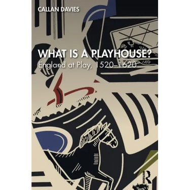 What Is a Playhouse?: England at Play, 1520-1620