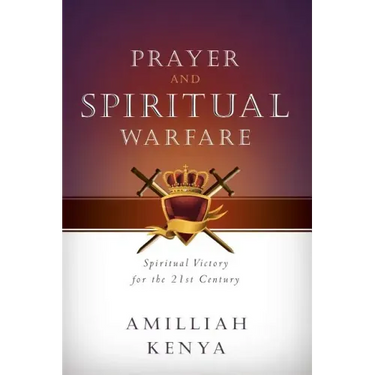 Prayer and Spiritual Warfare: Spiritual Victory for the 21st Century