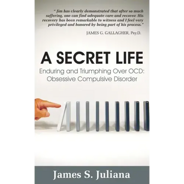 A Secret Life: Enduring and Triumphing Over OCD: Obsessive Compulsive Disorder