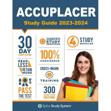 ACCUPLACER Study Guide: Spire Study System & Accuplacer Test Prep Guide with Accuplacer Practice Test Review Questions