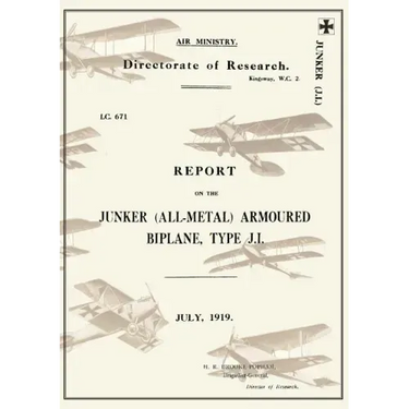 REPORT ON THE JUNKER ALL-METAL ARMOURED BIPLANE TYPE J.I., July 1919Reports on German Aircraft 14