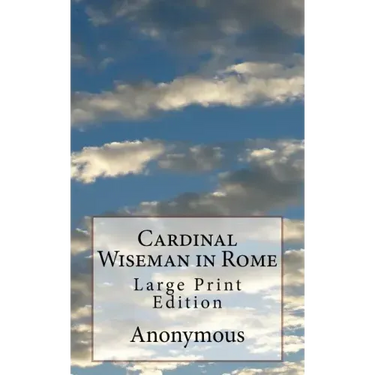 Cardinal Wiseman in Rome: Large Print Edition