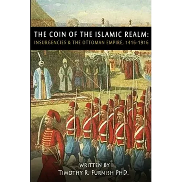 The COIN of the Islamic Realm: Insurgencies & The Ottoman Empire, 1416-1916