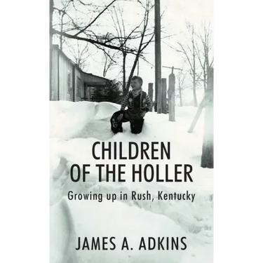 Children of the Holler: Growing up in Rush, Kentucky