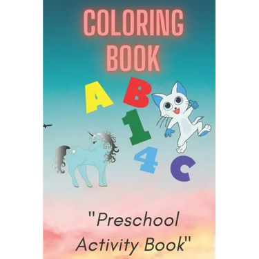 Coloring Book: Preschool or Pre-K learning and educational activities. Letters (Alphabet or ABC) numbers counting shapes and ... supp