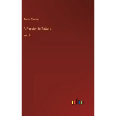 A Passion in Tatters: Vol. II