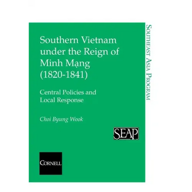 Southern Vietnam under the Reign of Minh Mang (1820Ð1841)