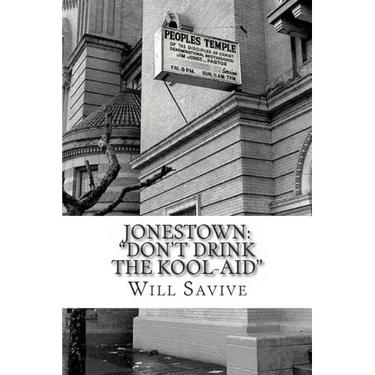 Jonestown: "Don't Drink the Kool-Aid" (The complete story behind the mysterious Jim Jones & his exodus to Guyana)