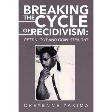Breaking the Cycle of Recidivism: Gettin' Out and Goin' Straight