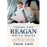 Inside the Reagan White House: A Front-Row Seat to Presidential Leadership with Lessons for Today