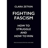Fighting Fascism: How to Struggle and How to Win
