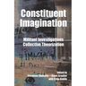 Constituent Imagination: Militant Investigations, Collective Theorization