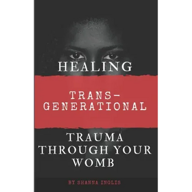 Healing Trans-Generational Trauma Through your Womb