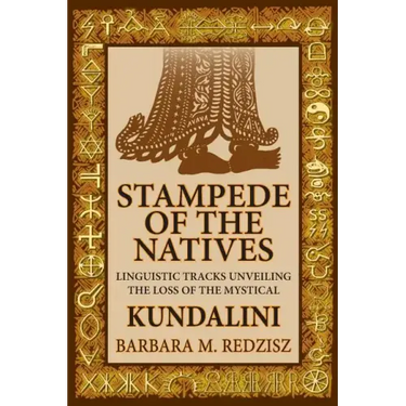 Stampede of the Natives, Linguistic Tracks Unveiling the Loss of the Mystical Kundalini