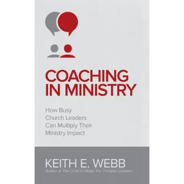 Coaching In Ministry: How Busy Church Leaders Can Multiply Their Ministry Impact
