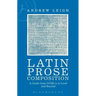 Latin Prose Composition: A Guide from GCSE to A Level and Beyond