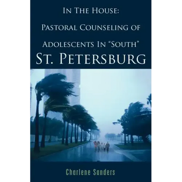 In The House: Pastoral Counseling of Adolescents In "South" St. Petersburg