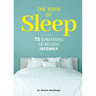 The Book of Sleep: 75 Strategies to Relieve Insomnia
