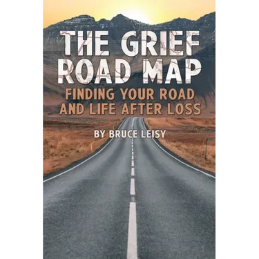 The Grief Road Map: Finding Your Road and Life after Loss