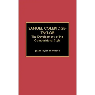 Samuel Coleridge-Taylor: The Development of His Compositional Style