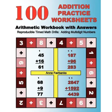 100 Addition Practice Worksheets Arithmetic Workbook with Answers: ReproducibleTimed Math Drills: Adding Multidigit Numbers