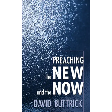 Preaching the New and the Now