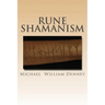 Rune Shamanism: The Forgotten Method of Galdor