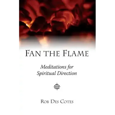 Fan the Flame: Meditations for Spiritual Direction