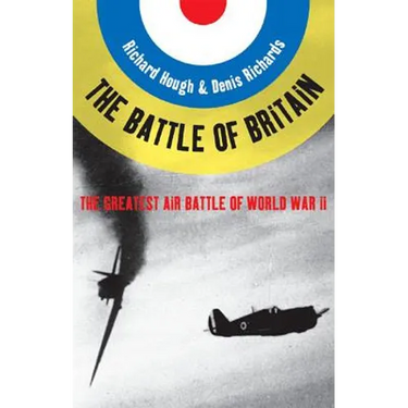 Battle of Britain: The Greatest Air Battle of World War II