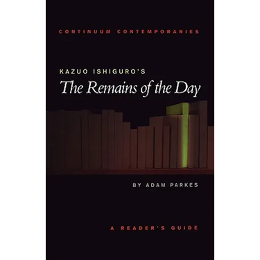 Kazuo Ishiguro's the Remains of the Day: A Reader's Guide