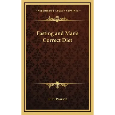 Fasting and Man's Correct Diet