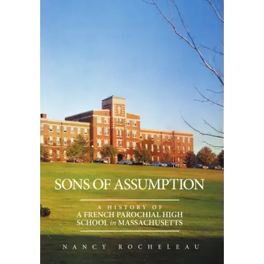Sons of Assumption: A History of a French Parochial High School in Massachusetts
