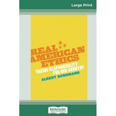 Real American Ethics: Taking Responsibility for Our Country (16pt Large Print Edition)