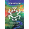 Vocal Medicine: Transformation through Sound