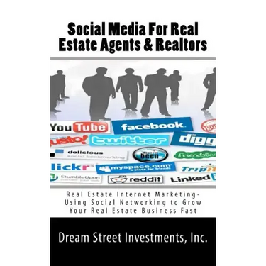 Social Media For Real Estate Agents & Realtors: Real Estate Internet Marketing- Using Social Networking to Grow Your Real Estate Business Fast