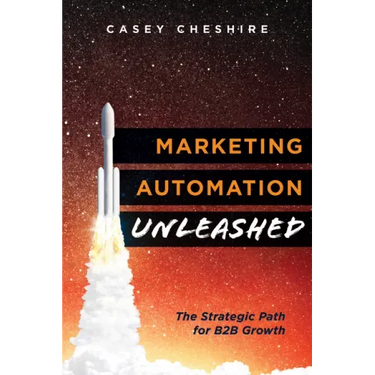 Marketing Automation Unleashed: The Strategic Path for B2B Growth