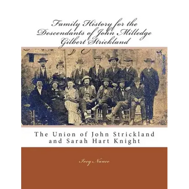 Family History for the Descendants of John Milledge Gilbert Strickland: The Union of John Strickland and Sarah Hart Knight