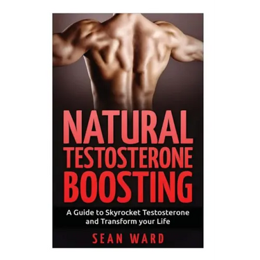Testosterone: Natural Testosterone Boosting: A Guide To Skyrocket Testosterone and Transform Your Life